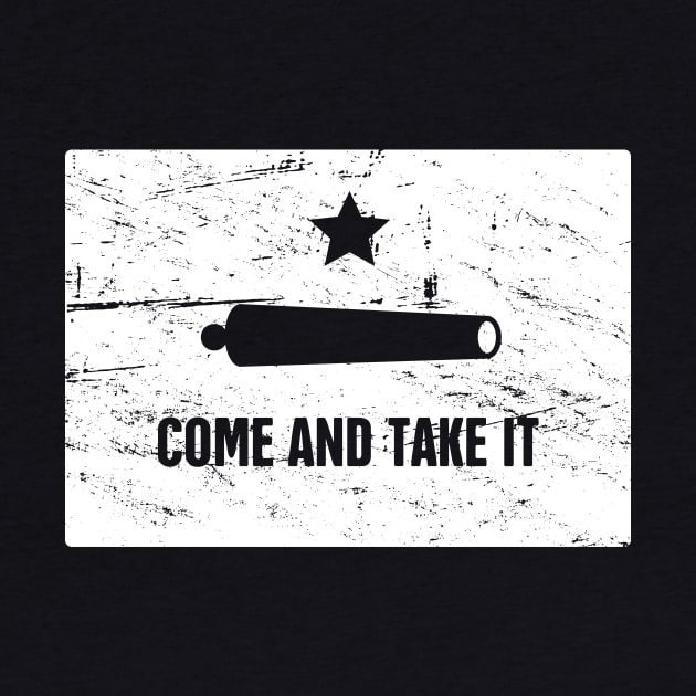 Come And Take It | Texas Revolution Gonzales Flag by MeatMan